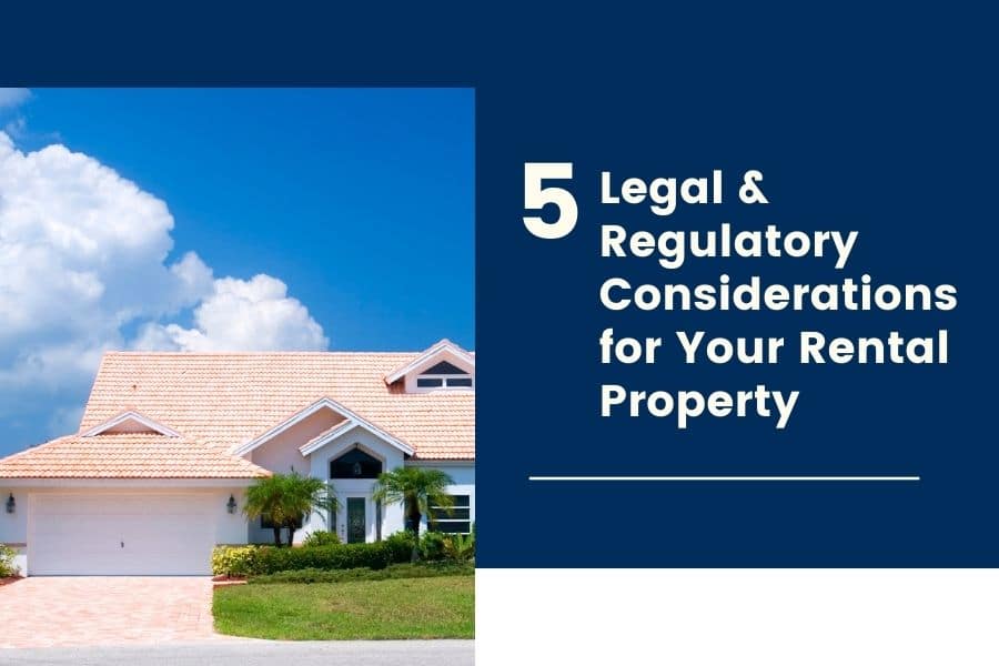 5 Legal and Regulatory Considerations for Your Rental Property