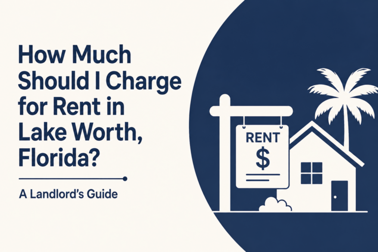How Much Should I Charge for Rent in Lake Worth, Florida? A Landlord’s Guide